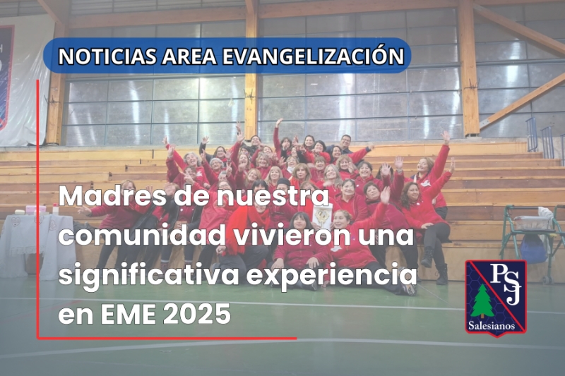 Madres de nuestra comunidad vivieron una significativa experiencia en EME 2025